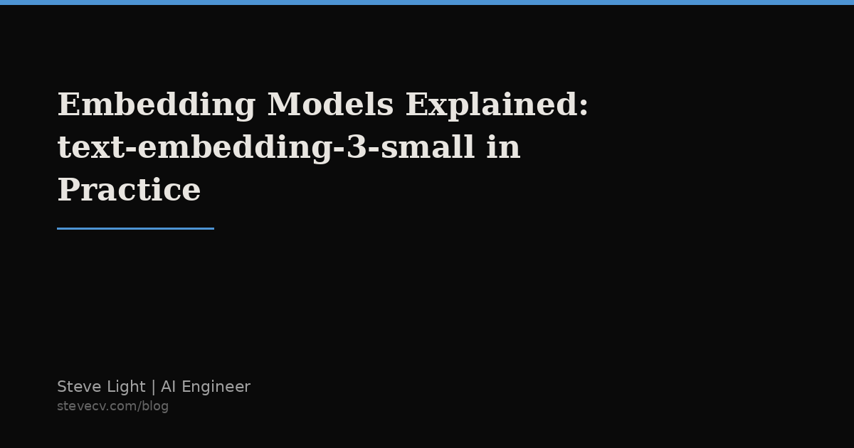 Embedding Models Explained: text-embedding-3-small in Practice | Steve ...