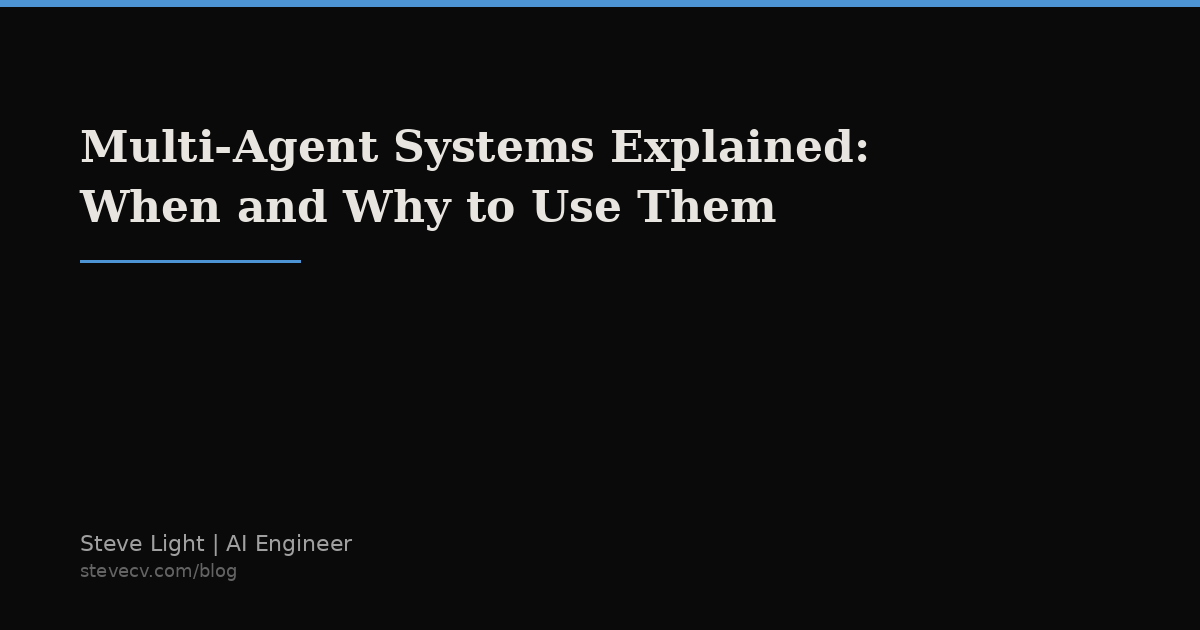 Multi-Agent Systems Explained: When and Why to Use Them | Steve Light ...