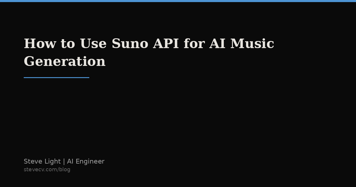 Suno Api How to Use Suno API for AI Music Generation | Steve Light, AI Engineer
